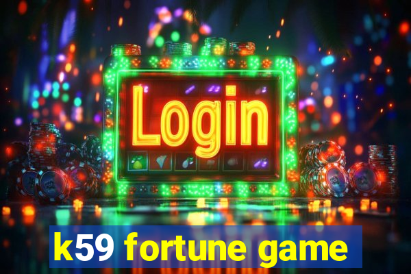 k59 fortune game